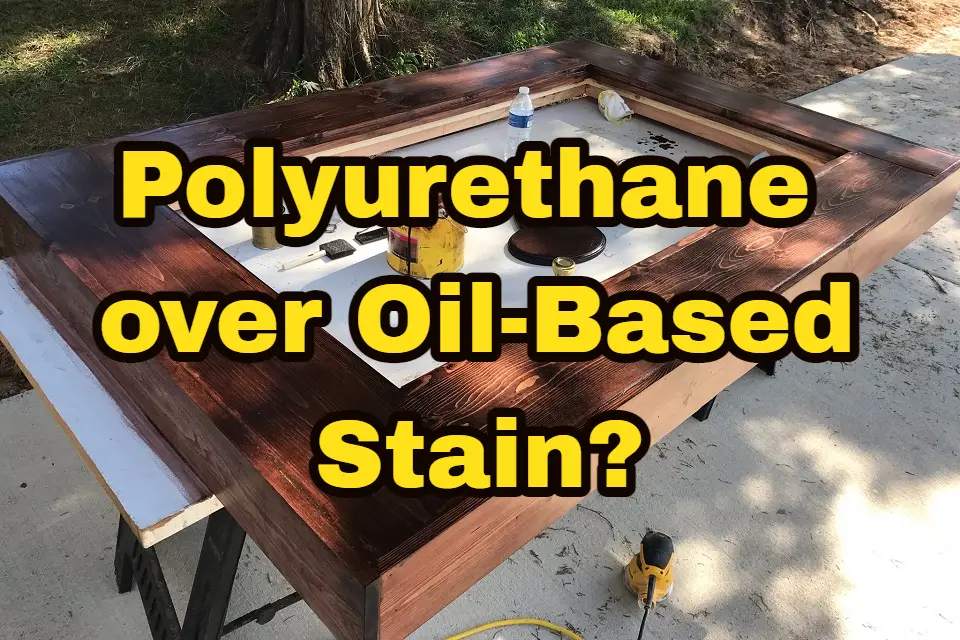 Can You Use WaterBased Polyurethane over OilBased Stain on Wood?